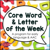 Core Word and Letter of the Week (AAC and early speech)