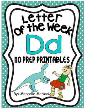 Letter of the week: LETTER D-NO PREP WORKSHEETS- LETTER D Alphabet