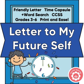 Preview of Writing a Friendly Letter to My Future Self Time Capsule  CCSS Grades 3-6