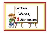 Letters, Words and Sentences Oh My!