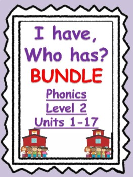 Preview of Phonics Level 2 "I Have, Who Has?" ALL UNITS 1-17, 17 games!