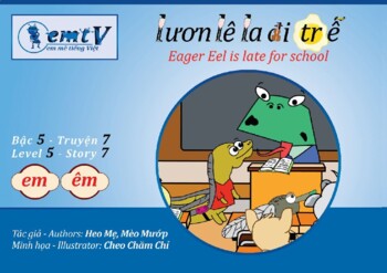 Preview of Level 5 - Story 7 "Lươn Lê La đi trễ - Eager Eel is late for school" (em, êm)