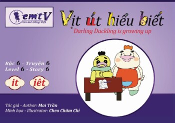 Preview of Level 6 - Story 6 "Vịt Út hiểu biết - Darling Duckling is growing up" (it, iêt)