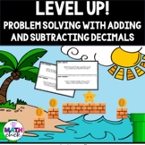 Level Up- Add and Subtract Decimals Problem Solving
