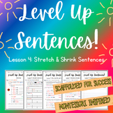 Level Up Sentences! Lesson 4: Stretch & Shrink Sentences