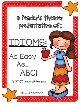 Preview of Idioms - As Easy as ABC!  Reader's Theater script for 3rd 4th or 5th grade