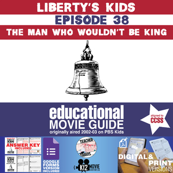 Preview of Liberty's Kids | The Man Who Wouldn't be King (E38) - Movie Guide | Worksheet
