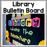 Library Bulletin Board LIBRARY WHERE THE ADVENTURE BEGINS