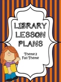 Elementary Library Lesson Plans (theme 2 Fall)