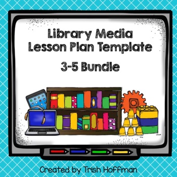Preview of Library Media Lesson Plan Template - 3-5 Bundle