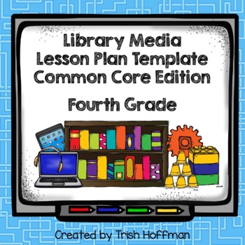 Preview of Library Media Lesson Plan Template (Common Core Ed.) - Fourth Grade