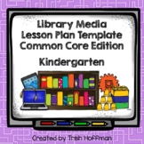 Library Media Lesson Plan Template (Common Core Ed.) - Kin