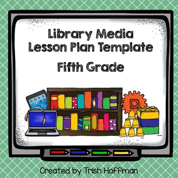 Preview of Library Media Lesson Plan Template - Fifth Grade