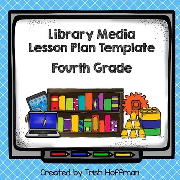 Preview of Library Media Lesson Plan Template - Fourth Grade