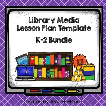 Preview of Library Media Lesson Plan Template - K-2 Bundle