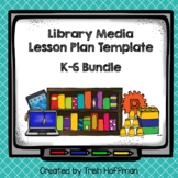 Library Media Lesson Plan Template - K-6 Bundle