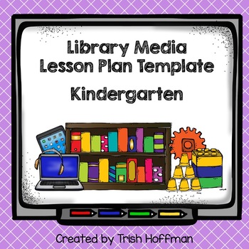Preview of Library Media Lesson Plan Template - Kindergarten