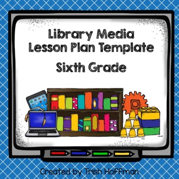 Preview of Library Media Lesson Plan Template - Sixth Grade