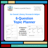 Library Research Helper: 6-Question Topic Planner