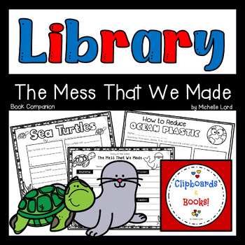 Preview of Library: The Mess That We Made Book Companion K-5