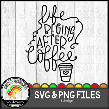 Download Life Begins After Coffee Svg Design By Amy And Sarah S Svg Designs