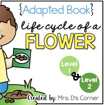 Preview of Life Cycle of a Flower Adapted Book [Level 1 and Level 2] Plant Life Cycle