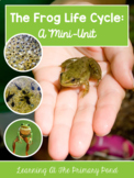 Life Cycle of a Frog | Science and Literacy Unit