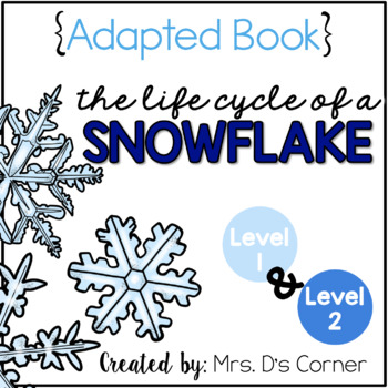 Preview of Life Cycle of a Snowflake Adapted Books ( Level 1 and Level 2 ) Snowflake Cycle