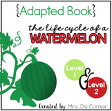 Life Cycle of a Watermelon Adapted Books [Level 1 and 2] W