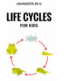 Life Cycles For Kids: Turtles, Chickens, Frogs, an More