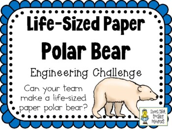 Preview of Life-Sized Paper Polar Bear - STEM Engineering Challenge