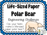 Life-Sized Paper Polar Bear - STEM Engineering Challenge