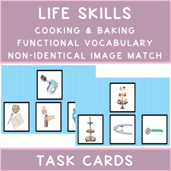 Preview of Life Skills Cooking Functional Vocab Non Identical Image Match Task Cards
