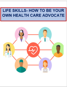 Preview of Life Skills- How To Be Your Own Health Care Advocate. CDC Health Standard 4