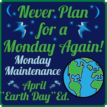 Preview of Life Skills: MONDAY MAINTENANCE 8.0 April "Earth Day" Edition
