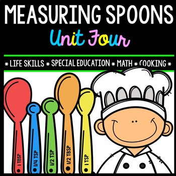 Preview of Life Skills - Real World Math - Measuring Spoons - Recipes - Cooking - Unit Four