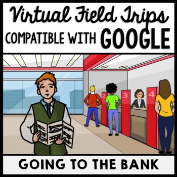 Preview of Life Skills - Virtual Field Trip - Going to the Bank - GOOGLE - CBI - Transition