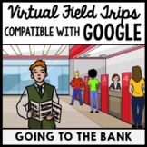 Life Skills - Virtual Field Trip - Going to the Bank - GOO