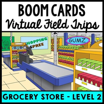 Preview of Life Skills - Virtual Field Trip - Grocery store - BOOM CARDS - Job Skills - CBI