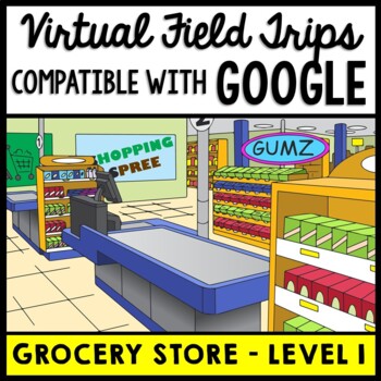 Preview of Life Skills - Virtual Field Trip - Grocery store - GOOGLE - Job Skills - CBI