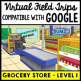 Life Skills - Virtual Field Trip - Grocery store - GOOGLE 