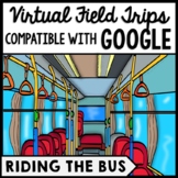 Life Skills - Virtual Field Trip - Riding the Bus - GOOGLE