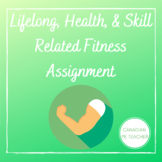 Phys Ed Lifelong, Health, and Skill Related Fitness Assignment