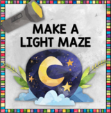 Light Investigation: Design and Make a Light Maze
