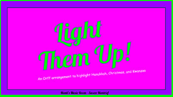 Preview of Light Them Up! an Orff arrangement for Hanukkah, Christmas, Kwanzaa