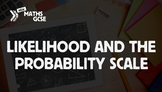 Likelihood & The Probability Scale - Complete Lesson