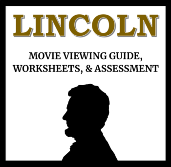 Preview of Lincoln Movie Viewing Guide, Worksheets, & Quiz - Emancipation Proclamation