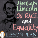 Lincoln on Race and Equality - Civil War - Lesson Plan