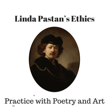 Preview of Ethics by Linda Pastan: Practice with Poetry and Art