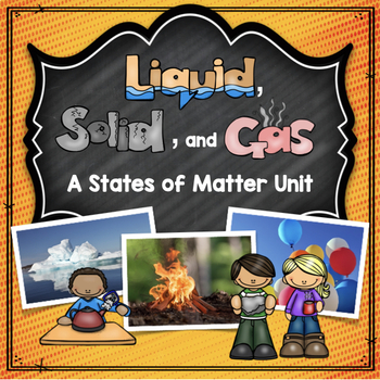 Preview of Liquids, Solids, and Gases: A States of Matter Unit